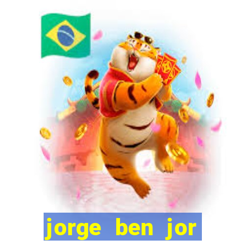 jorge ben jor fortuna estimada